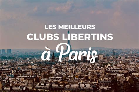 Les 11 Meilleurs Clubs libertins à Paris (Avis, Infos, Tarifs)